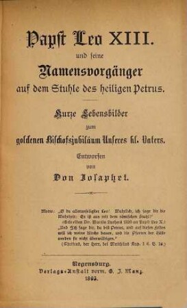 Papst Leo XIII. und seine Namensvorgänger auf dem Stuhle des heiligen Petrus : kurze Lebensbilder zum goldenen Bischofsjubiläum Unseres hl. Vaters