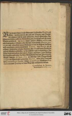 Von wegen Eines Hoch-Edlen und Hochweisen Magistrats allhier, werden hiemit alle und jede Burgere und Beysassen erinnert, daß sie nicht allein den, durch offentlichen Anschlag, ... im Junio dieses Jahres allschon publicirten aus bewegenden Ursachen aber biß letzt verwichenen Martini prorogirt- und erstreckten neuen Beytrag, in dem in solchem Anschlag dazu angesetzten vierwochentlichen Termin, von Martini an zu rechnen, ohnfehlbar erlegen ... : Conclusum in Senatu, Donnerstags den 16. Nov. 1713