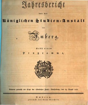 Jahresbericht über die Königliche Studienanstalt und das Königliche Studienseminar zu Amberg : für das Schuljahr ... 1835, 1835