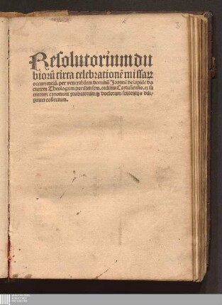 Resolutorium dubioru[m] circa celebratione[m] missa[rum] occurrentiu[m] : ex sacrorum canonum probatorumq[ue] doctorum sententijs diligenter collectum