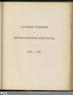 Allgemeine Uebersicht der Betriebsergebnisse : 1842 bis mit 1863