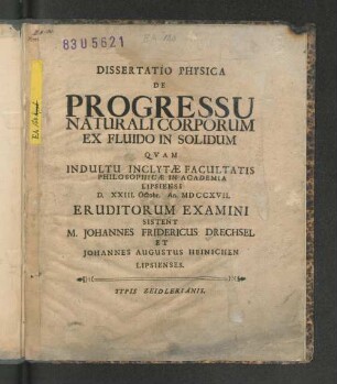 Dissertatio Physica De Progressu Naturali Corporum Ex Fluido In Solidum : Qvam Indultu Inclytæ Faculatis Philosophicæ In Academia Lipsiensi D. XXIII. Octobr. an. MDCCXVII
