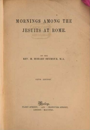 Mornings among the Jesuits at Rome : By the Rev. Michael Hobart Seymour