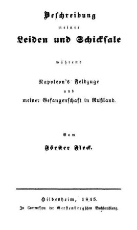 Beschreibung meiner Leiden und Schicksale während Napoleon's Feldzuge und meiner Gefangenschaft in Russland