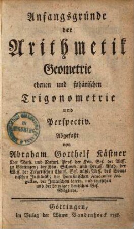 Anfangsgründe der Arithmetik, Geometrie, ebenen und sphärischen Trigonometrie und Perspectiv