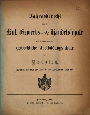 Jahresbericht über die Königliche Gewerbs- und Handelsschule in Kempten. 1868/69 (1869)
