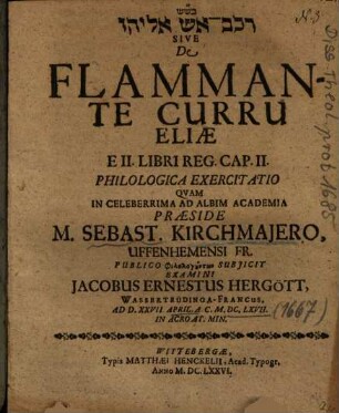 Bs"Š reḵev-ēš Ēliyyāhû Sive De Flammante Curru Eliae E II. Libri Reg. Cap. II. Philologica Exercitatio