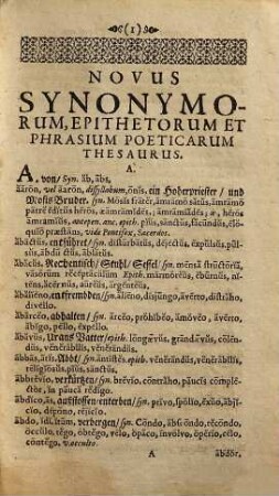 Novus Synonymorum, Epithetorum Et Phrasium Poeticarum Thesaurus : Recognitus, A Variis mendis expurgatus, & Germanico ad quodvis vocabulum addito auctus. Ex quo Ravisii Textoris, aliorumque Librorum Poeticorum subsidio destitutus Faciliorem carminis pangendi industriam acquiret Accessit Epitome Selectarum Historiarum, Fabularum, Insularum, Regionum, Urbium, Fluviorum, Montiumque celebriorum, ex variis probatis auctoribus collecta