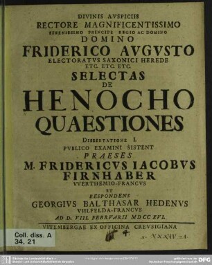 Divinis Auspiciis Rectore Magnificentissimo ... Friderico Augusto Electoratus Saxonici Herede ... Selectas De Henocho Quaestiones Dissertatione ...