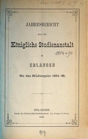 Jahresbericht über die Königliche Studienanstalt zu Erlangen : für das Studienjahr .... 1884/85