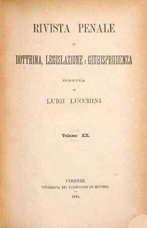 Rivista penale di dottrina, legislazione e giurisprudenza. 20. 1884 = Anno 10