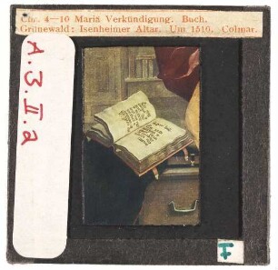 Grünewald: Isenheimer Altar, Verkündigung, Detail: Buch (Erste Farb-Kleinbilddias am Seminar, 1943 angekauft)