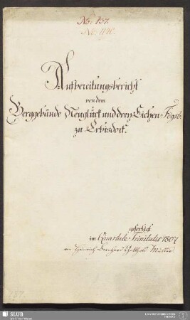 Aufbereitungsbericht von dem Berggebäude Neuglück und drey Eichen Fdgrb: zu Erbisdorf