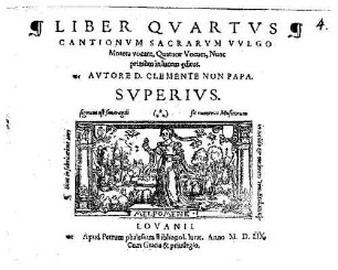 LIBER ... CANTIONVM SACRARVM VVLGO MOTETA VOCANT, QVATVOR VOCVM. 4. Liber quartus