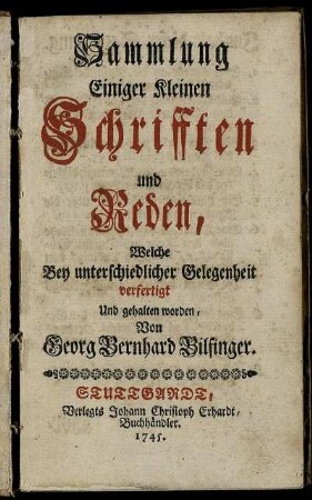 Sammlung Einiger Kleinen Schrifften und Reden, Welche Bey unterschiedlicher Gelegenheit verfertigt Und gehalten worden
