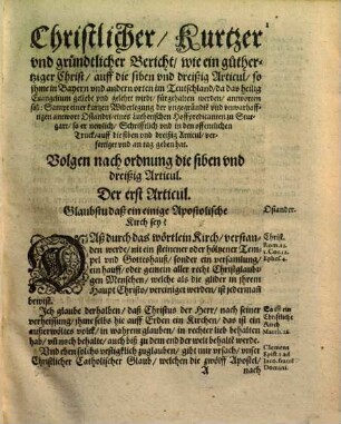 Christlicher, kurtzer vnd warhafftiger Bericht, wie ein guthertziger Christ, auff die 37. Hauptarticul des wahren Christlichen Glaubens, so ihme in Bayern ... fürgehalten werden, antworten solle : Sampt Einer kurtzen widerlegung, der ... Antwort Lucae Osiandri, ..., so er deß verschinen 71. Jars ... an tag geben hat ; Mit angehenckter Bescheidener vnd wolgegründter Rettung des obgemelten Christlichen Berichts, Wider vorgedachten Osiandri auff denselbigen außgangene vermeinte Antwort ...