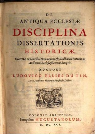 Ludovici Ellies Dupin De antiqua ecclesiae disciplina dissertationes historicae