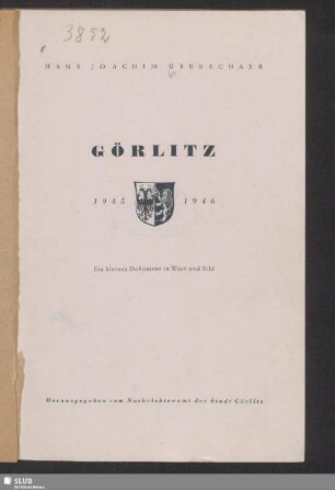 Görlitz : 1945-1946; ein kleines Dokument in Wort und Bild