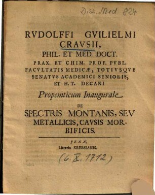 Rvdolffi Gvilielmi Cravsii ... Propemticum Inaugurale De Spectris Montanis, Sev Metallicis, Cavsis Morbificis