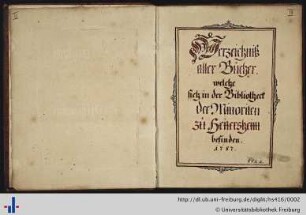 Verzeichnis aller Bücher, welche sich in der Bibliothek der Minoriten zu Heitersheim befinden