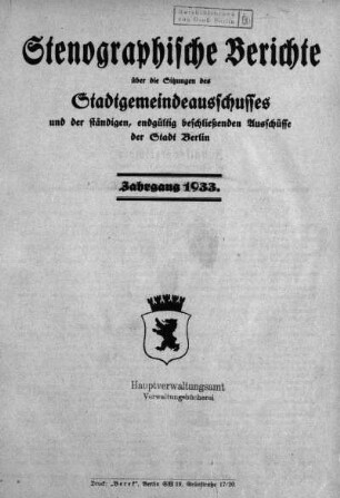 1.1933: Stenographische Berichte über die Sitzungen des Stadtgemeindeausschusses und der ständigen, endgültig beschließenden Ausschüsse der Stadt Berlin