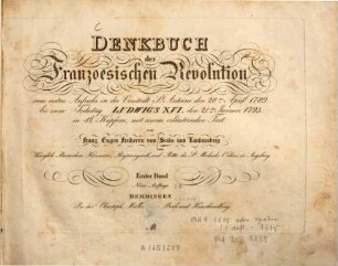 Denkbuch der Franzoesischen Revolution, 1. Vom ersten Aufruhr in der Vorstadt St. Antoine, den 28sten April 1789 bis zum Todestag Ludwigs's XVI., den 21sten Januar 1793