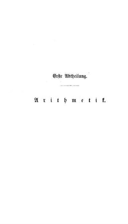 Erste Abtheilung. Arithmetik.