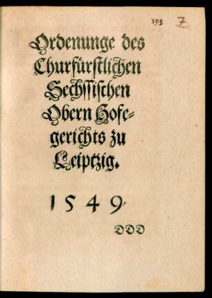 Ordenunge des Churfürstlichen Sechssischen Obern Hofegerichts zu Leiptzig. 1549.