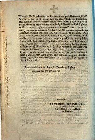 Reverendissime & Amplissime Domine Domine Admodum Reverendi ac Religiosi Patres & FF. Ut aeternum vivant mortui Salvete Vivi : Semper ambulandum Viatoribus, & quiescendum semel tantum, quando in via superstites cantant Requiem ... Primus ... RR.P. Joannes Andreas Rottmayr ... Priore tamen Decanus est posterior. A. RR.P. Joannes Biermann Landsperga ... Tertium ... [RR.P. Venerandus Fridericus Manz ...]