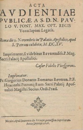 Acta Avdientiae Pvblicaæ A S.D.N. Pavlo V. Pont. Max. Opt. Regis Voxu Iaponi Legatis