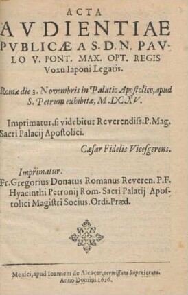 Acta Avdientiae Pvblicaæ A S.D.N. Pavlo V. Pont. Max. Opt. Regis Voxu Iaponi Legatis