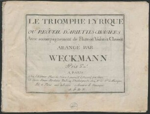 Le Triomphe lyrique : ou Recueil d'ariettes choisiées avec accompagnement de flutte ou violon et clavecin