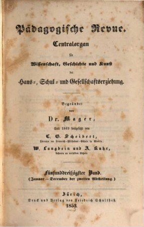 Pädagogische Revue : Centralorgan für Wissenschaft, Geschichte u. Kunst d. Haus-, Schul- u. Gesamterziehung, 1853 = Bd. 35
