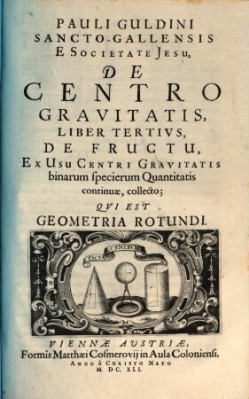 Pauli Gvldini Sancto-Gallensis E Societate Jesu, De Centro Gravitatis Trium specierum Quantitatis continuae. Liber ..., Liber 3