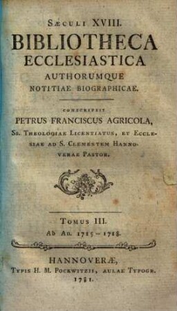 Saeculi XVIII. bibliotheca ecclesiastica authorumque notitiae biographicae, T. I.