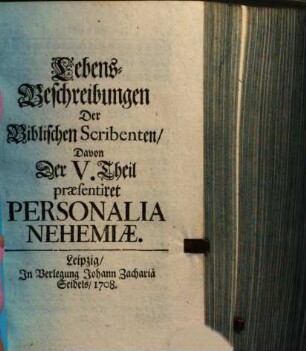 Lebens-Beschreibungen Der Biblischen Scribenten. 5 : Personalia Nehemiae