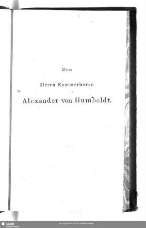 Dem Herrn Kammerherrn Alexander von Humboldt