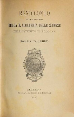 Rendiconto delle sessioni della R. Accademia delle Scienze dell'Istituto di Bologna. 1. 1896/97