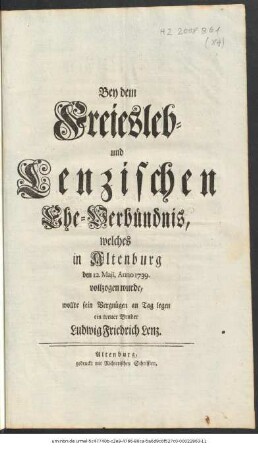 Bey dem Freiesleb- und Lenzischen Ehe-Verbündnis, welches in Altenburg den 12. Maji, Anno 1739. vollzogen wurde, wollte sein Vergnügen an den Tag legen