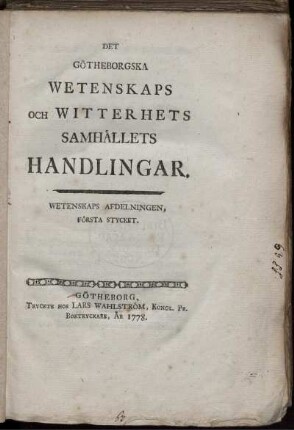 1: Kongl Goetheborska Wettenskaps- och Witterhets-Samhaellets handlingar