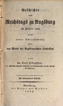 Geschichte des Reichstages zu Augsburg im Jahr 1530 nebst einer Untersuchung über den Werth der Augsburgischen Confession