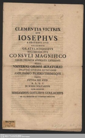 Clementia Victrix Sive Iosephus A Fratribus Suis Recognitus Gratulationibus Solemnioribus Consuli Magnifico Fasces Decimum Auspicato Capessenti Atque Universo Ordini Senatorio Inclutae Civitatis Zittaviensis Amplissimo Prudentissimoque Factis Futura Die Iovis H.L.Q.C. In Scena Spectabitur Quod Significat