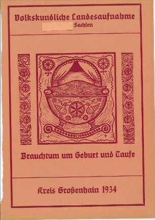 Kreis Großenhain / Geburt, Taufe, Kindheit Zusammenfassung 1934 [Zusammenfassung der Umfrage in Orten im Kreis Großenhain]