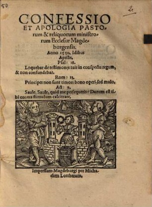 Confessio et apologia pastorum et reliquorum ministrorum Ecclesiae Magdeburgensis : Anno 1550 Idibus Aprilis