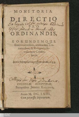 Monitoria Directio Pro Ordinandis, Eorundemque Examinatoribus, animarum Curatoribus, & Religiosis secularium Confessariis