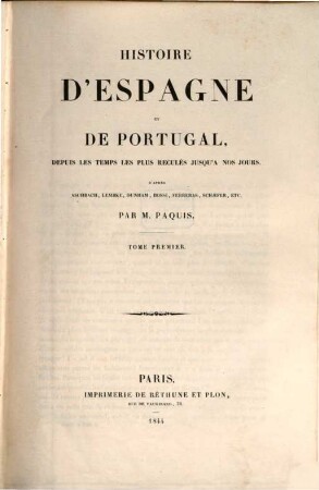 Histoire d'Espagne et de Portugal : depuis les temps les plus reculés jusqu'à nos jours ; d'après Aschbach, Lembke, Dunham, Bossi, Ferreras, Schaefer, etc.. 1