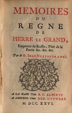 Mémoires Du Regne De Pierre Le Grand, Empereur de Russie, Père de la Patrie &c. &c. &c.. 3, Qui en contient La Seconde Partie