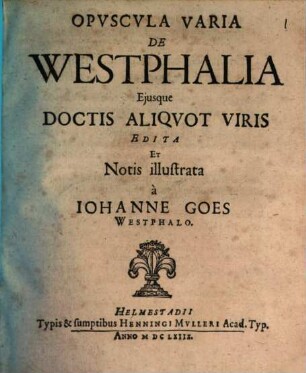 Opuscula varia de Westphalia eiusque doctis aliquot viris