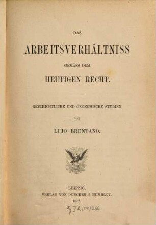 Das Arbeitsverhältniss gemäss dem heutigen Recht : geschichtliche und ökonomische Studien
