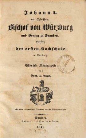 Johann I. von Egloffstein, Bischof von Würzburg und Herzog zu Franken, Stifter der ersten Hochschule in Würzburg : historische Monographie